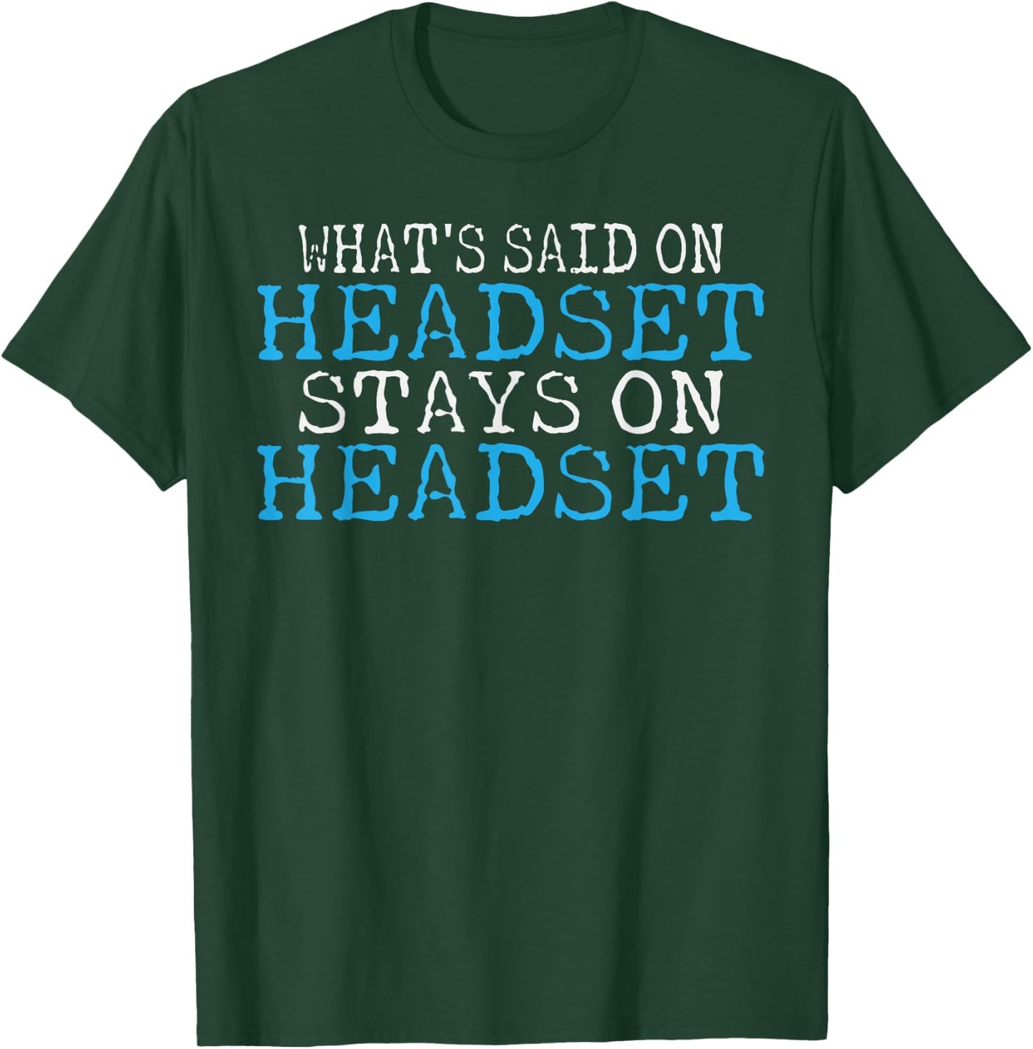 Whats said on Headset stays on Headset Theater T-Shirt - T-Shirt | Forest