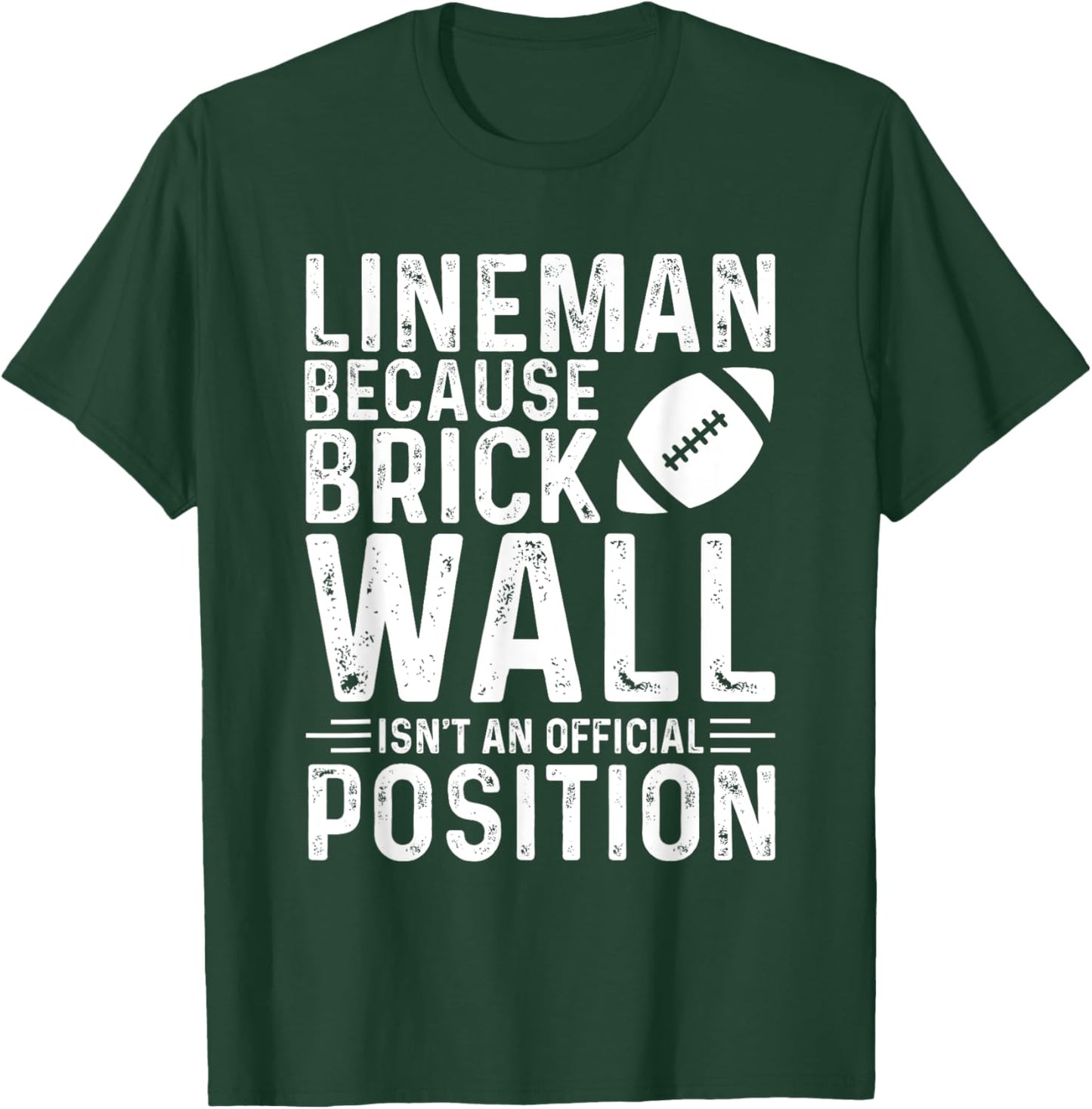Brick Wall Isn't An Official Position Football Lineman T-Shirt - T-Shirt | Forest