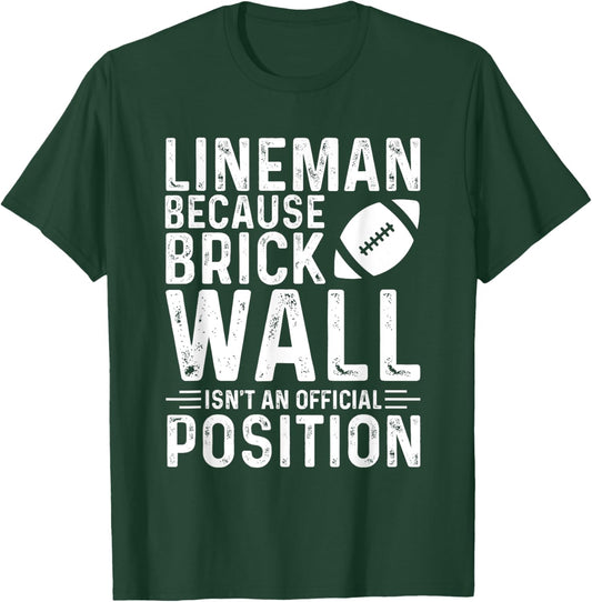 Brick Wall Isn't An Official Position Football Lineman T-Shirt - T-Shirt | Forest