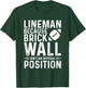 Brick Wall Isn't An Official Position Football Lineman T-Shirt - T-Shirt | Forest