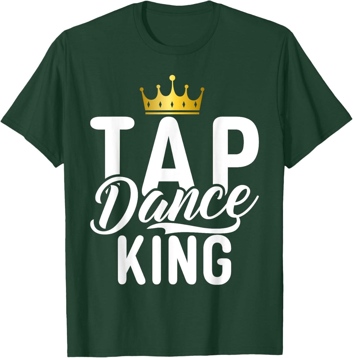 Tap Dance King T-Shirt - T-Shirt | Forest