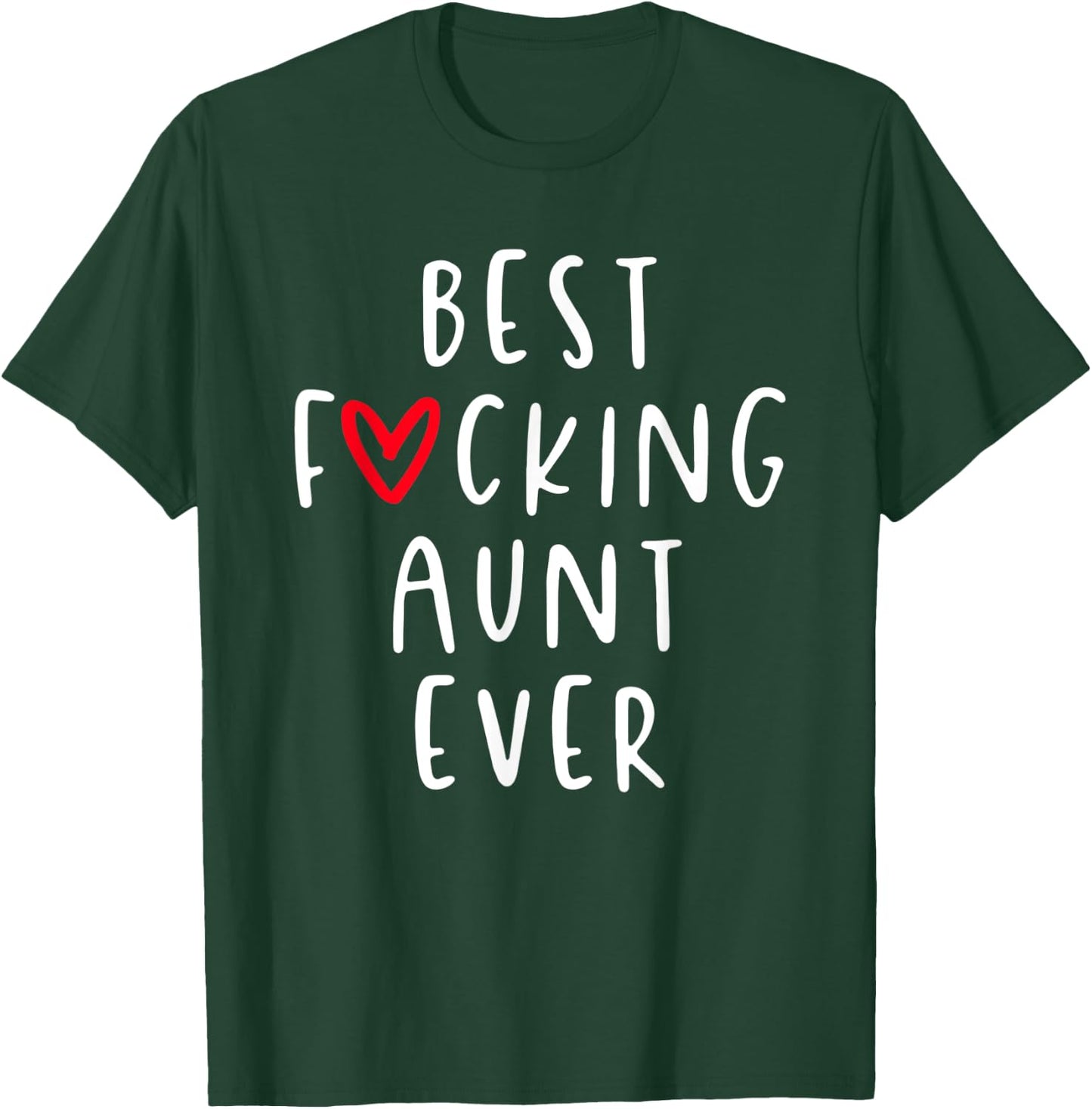 Best Fucking Aunt Ever, Funny Auntie T-Shirt - T-Shirt | Forest