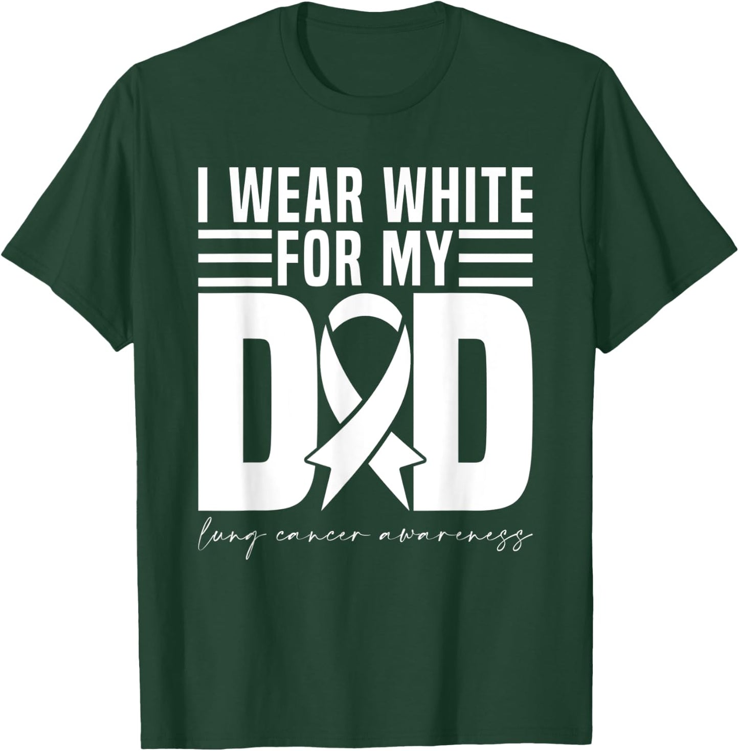 I Wear White For My Dad White Ribbon Lung Cancer Awareness T-Shirt - T-Shirt | Forest
