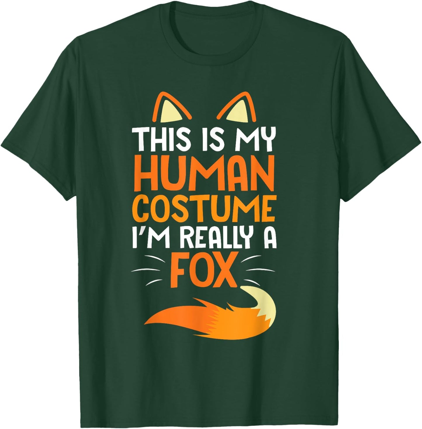 Lovely Face Happy This Is My Human Costume I'm Really A Fox T-Shirt - T-Shirt | Forest
