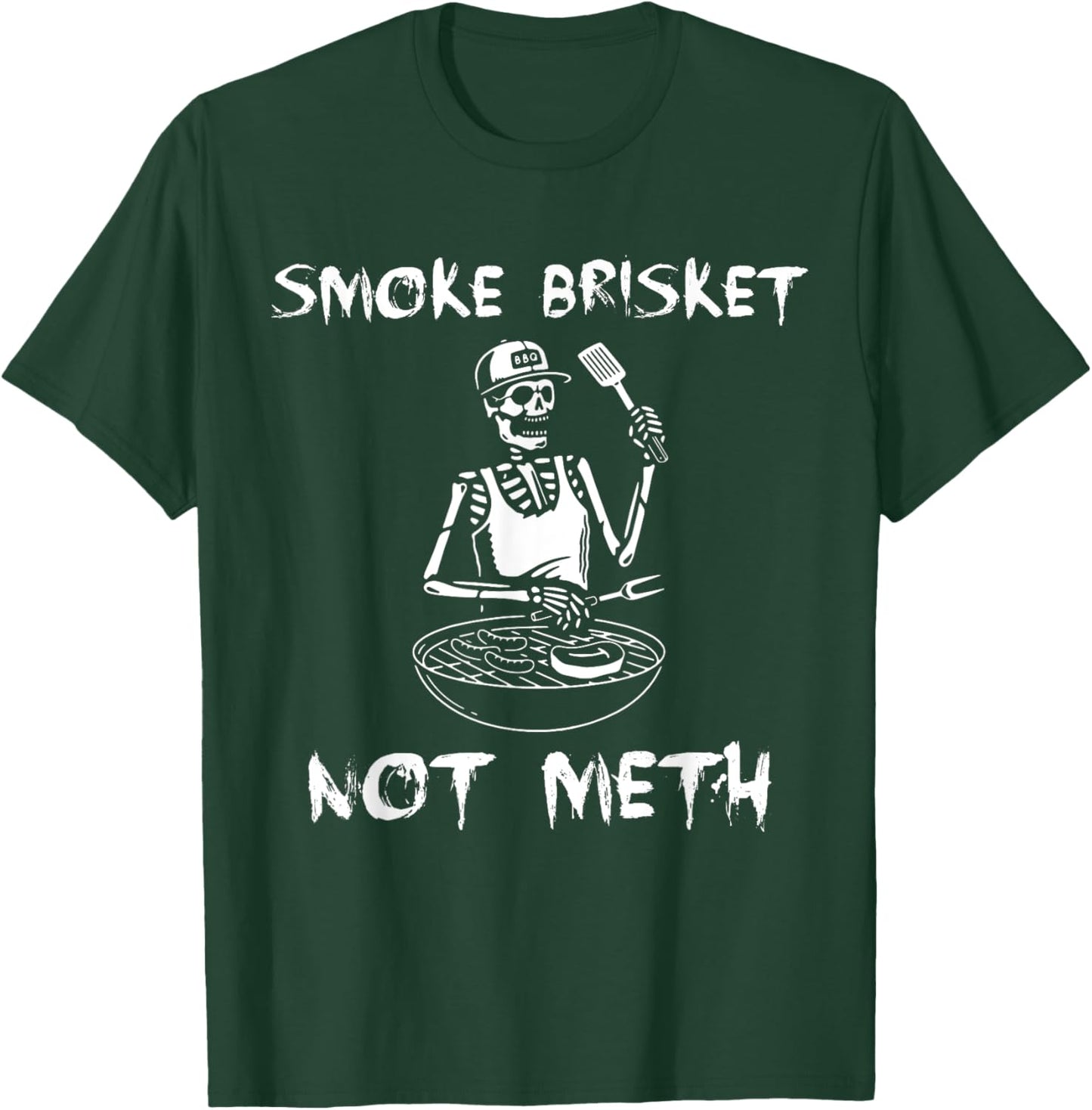 BBQ Skeleton Smoke Brisket Not Meth Grilling Master T-Shirt - T-Shirt | Forest