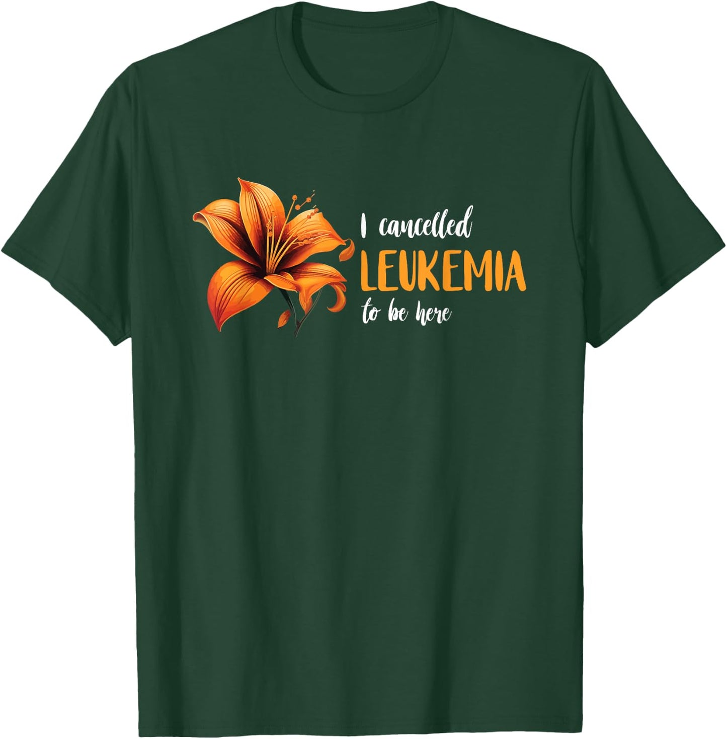 Unbreakable Support Leukemia Warrior I Cancelled Leukemia Orange Ribbon Leukemia Awareness T-Shirt - T-Shirt | Forest