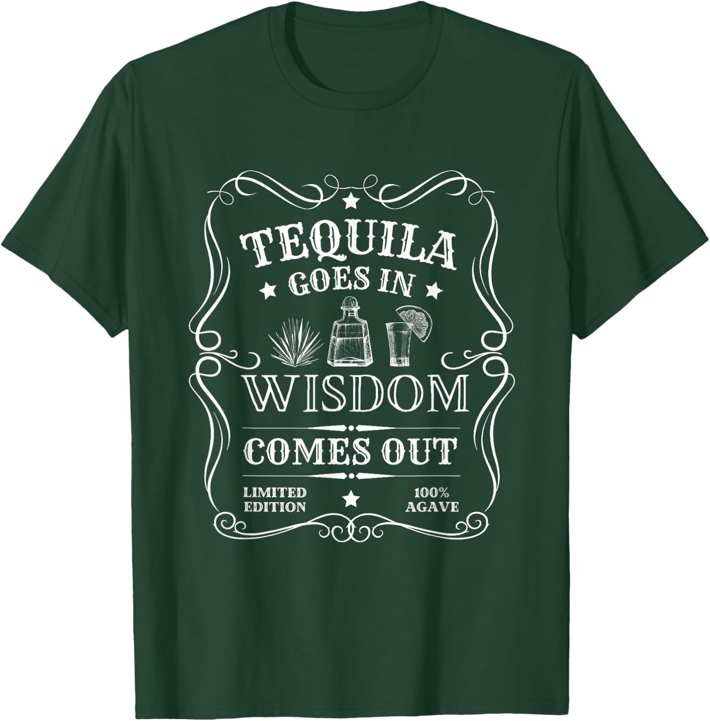 Tequila Goes In Wisdom Comes Out Funny Drinking T-Shirt - T-Shirt | Forest