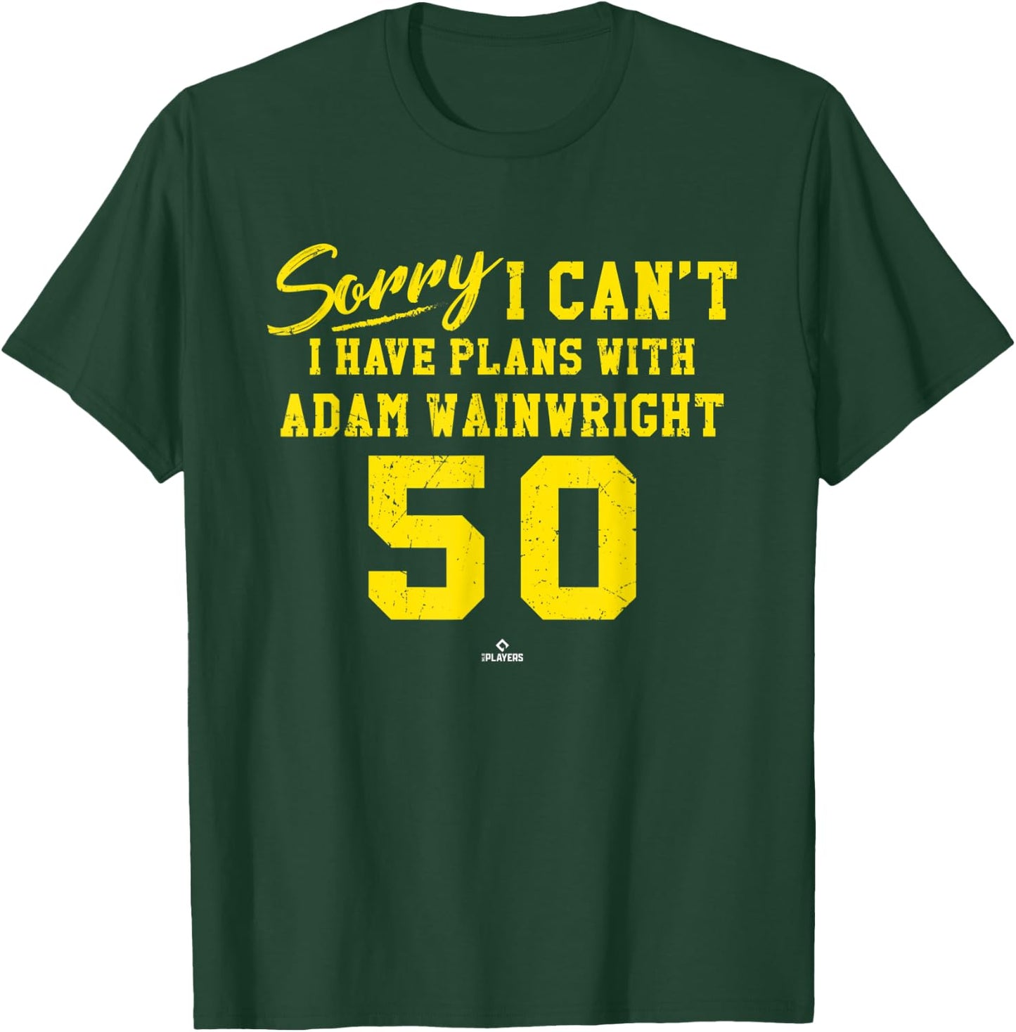 Sorry I Can't I Have Plans with Adam Wainwright St Louis T-Shirt - T-Shirt | Forest