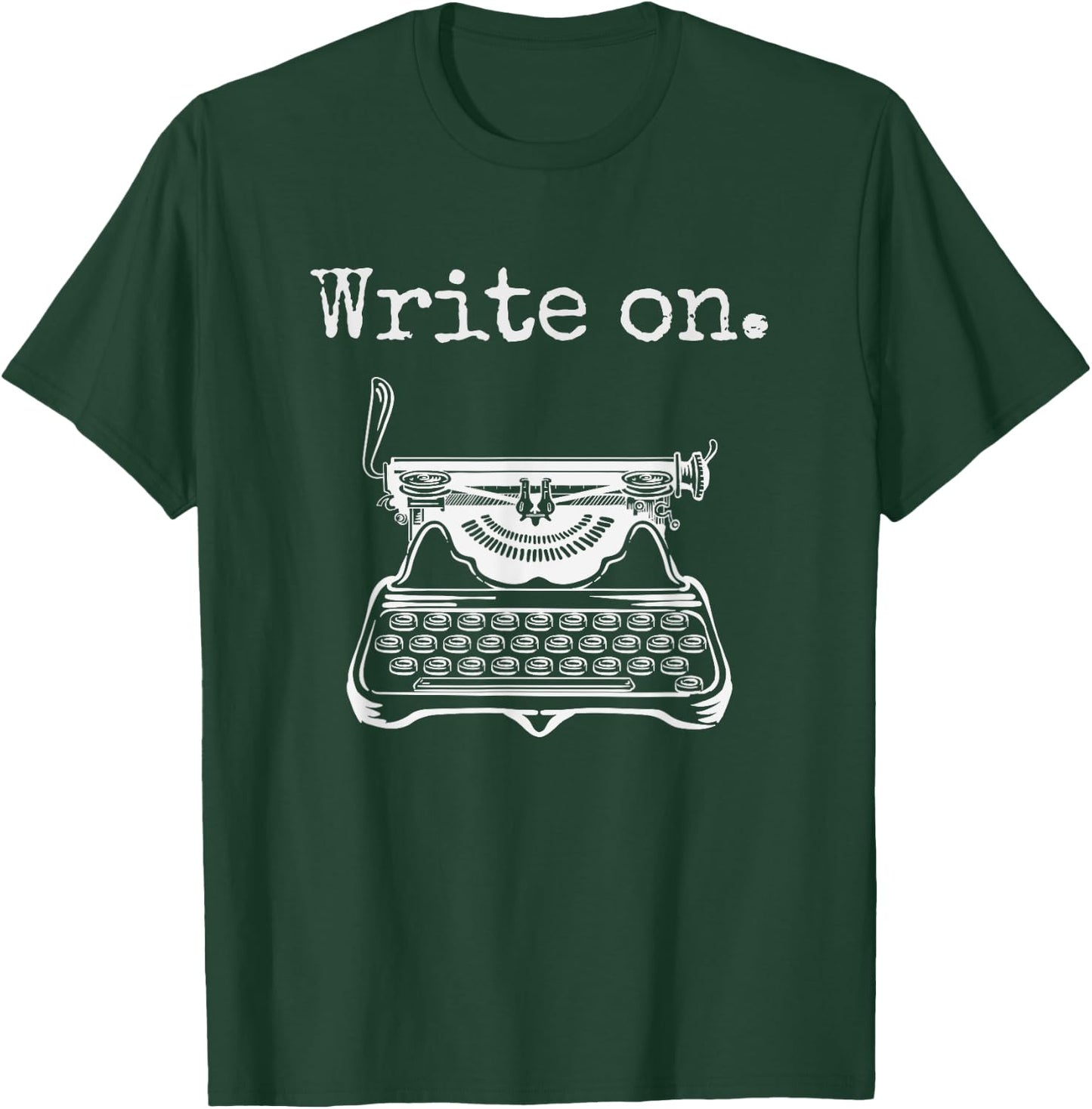 Write on. Retro Typewriter Funny Novelty Writing Writers Pun T-Shirt - T-Shirt | Forest