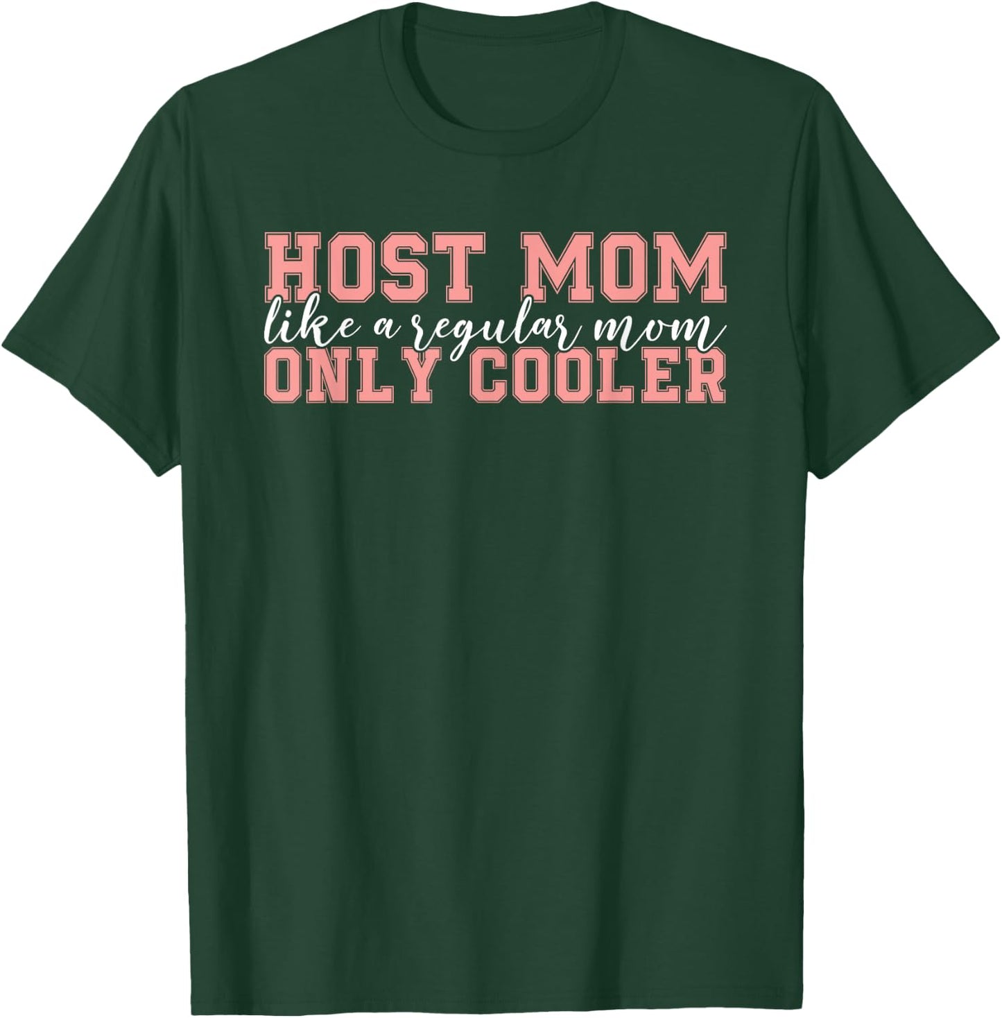 Host Parent Foreign Exchange Student Study Abroad Host Mom T-Shirt - T-Shirt | Forest