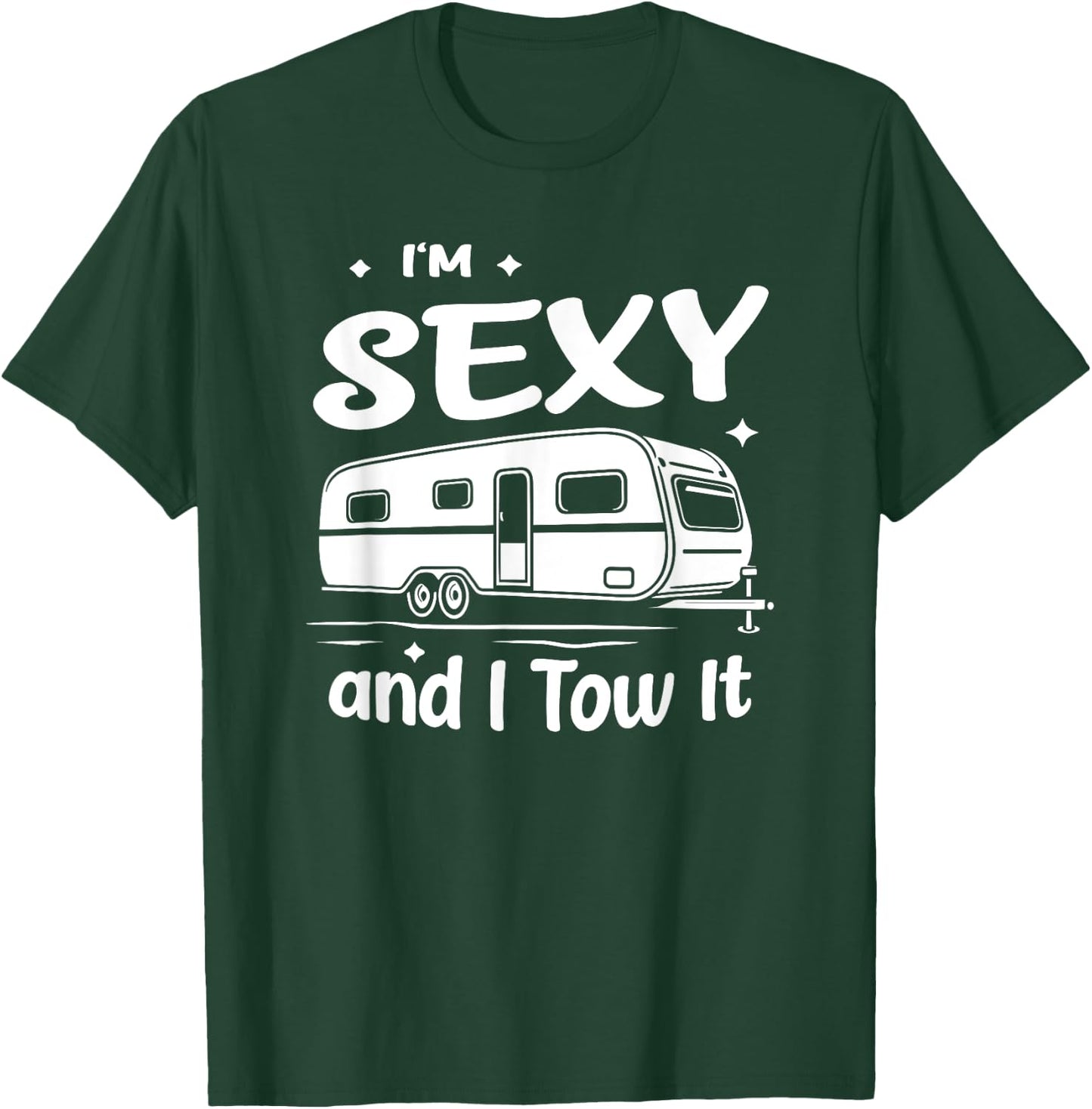 Funny Camping RV Im Sexy And I Tow It T-Shirt - T-Shirt | Forest