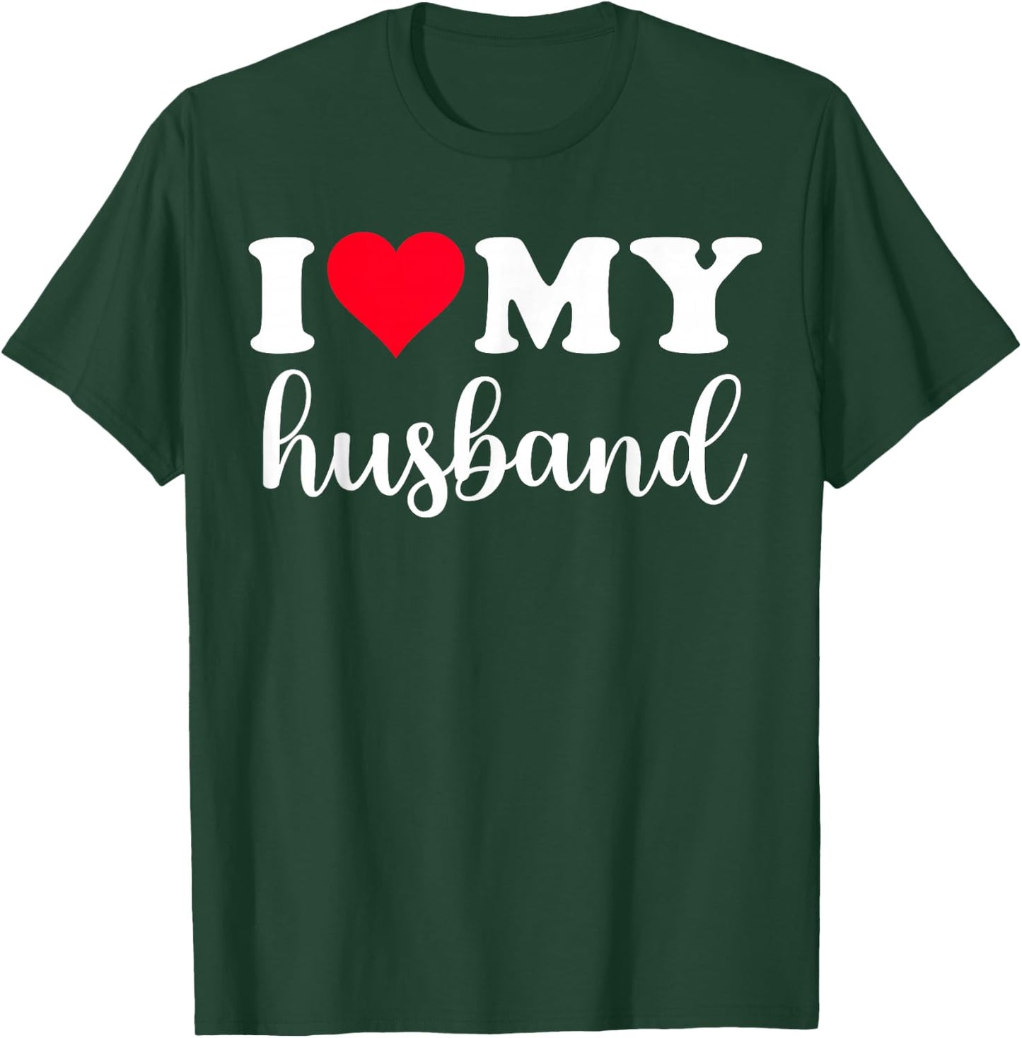I Love My Husband Shirt I Heart Husband Love Husband T-Shirt - T-Shirt | Forest