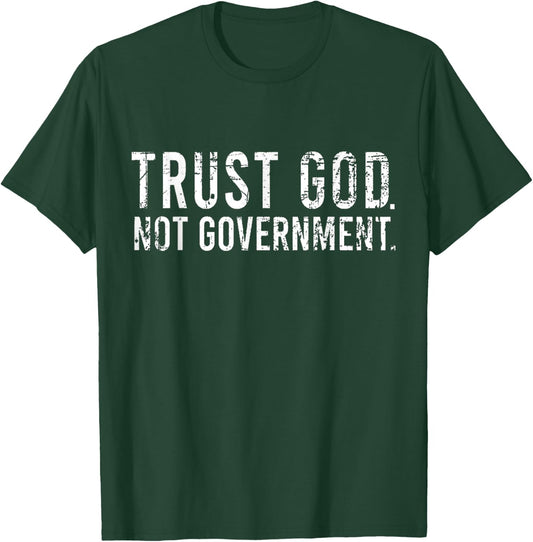 Trust God Not Government T-Shirt - T-Shirt | Forest
