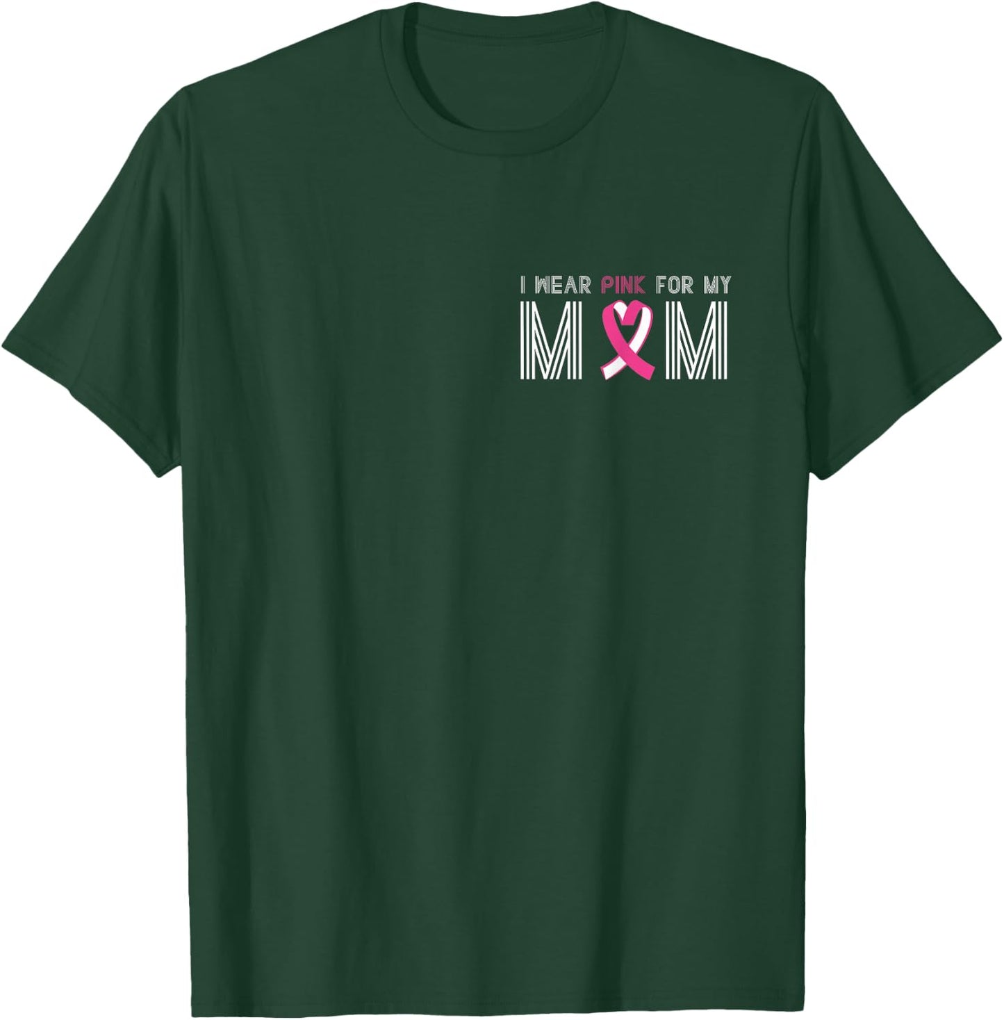 I Wear Pink For My Mom T-Shirt - T-Shirt | Forest