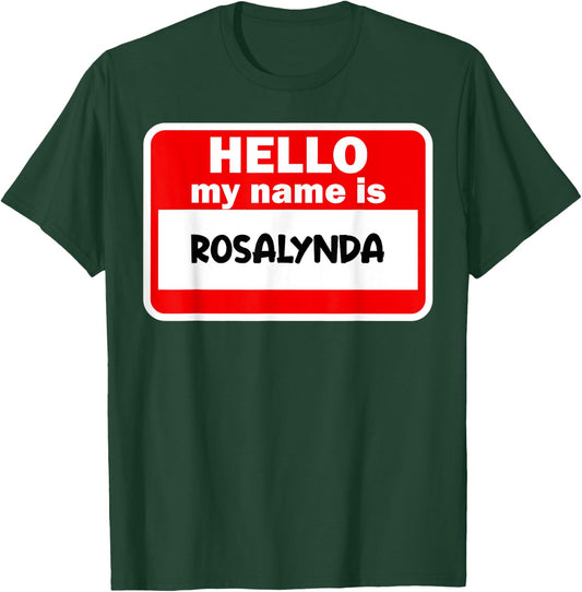 Rosalynda Hello Hi My Name Is Name On Custom T-Shirt - T-Shirt | Forest