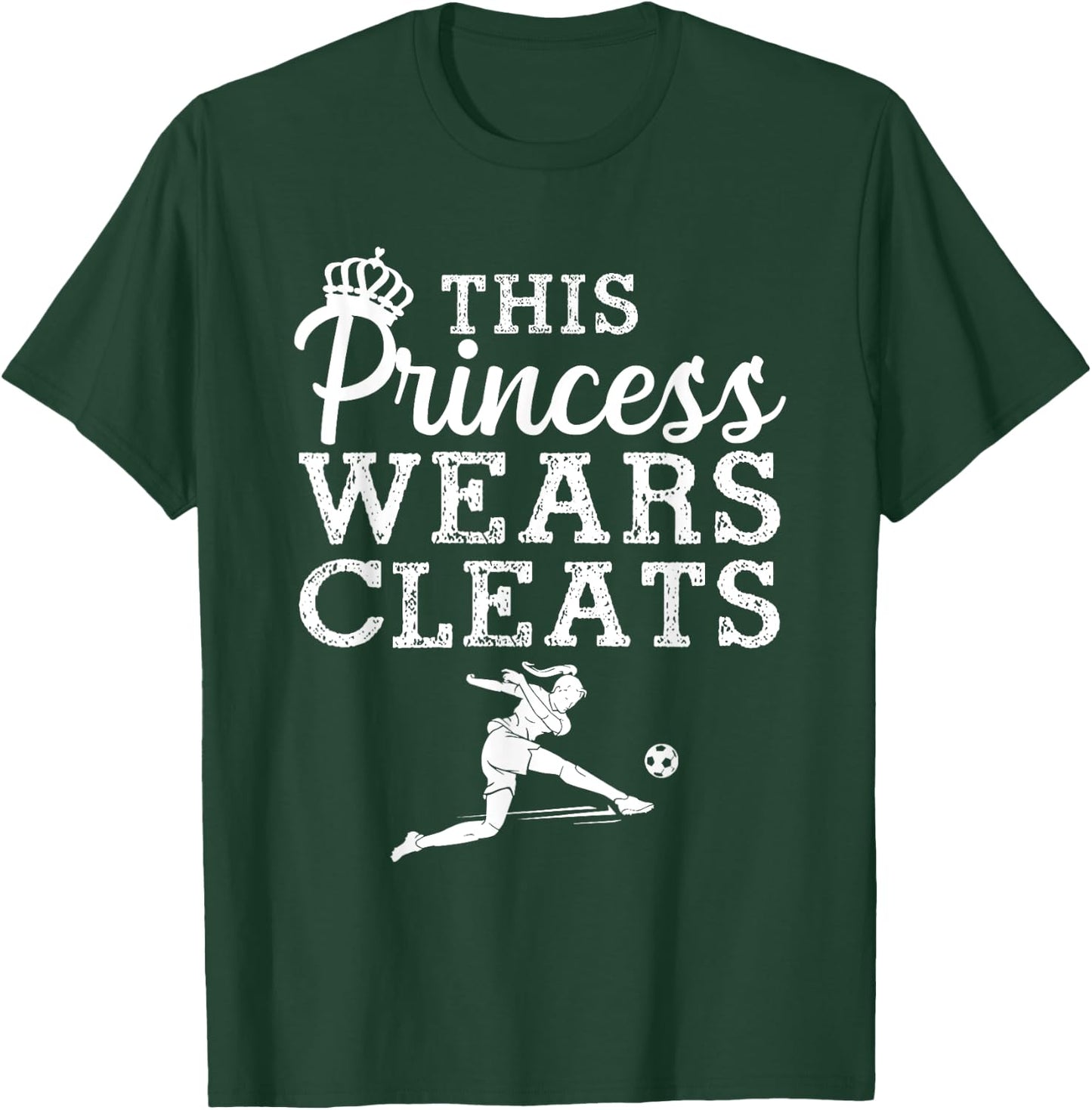 Cool Soccer Girls Princess Wears Cleats Football T-Shirt - T-Shirt | Forest