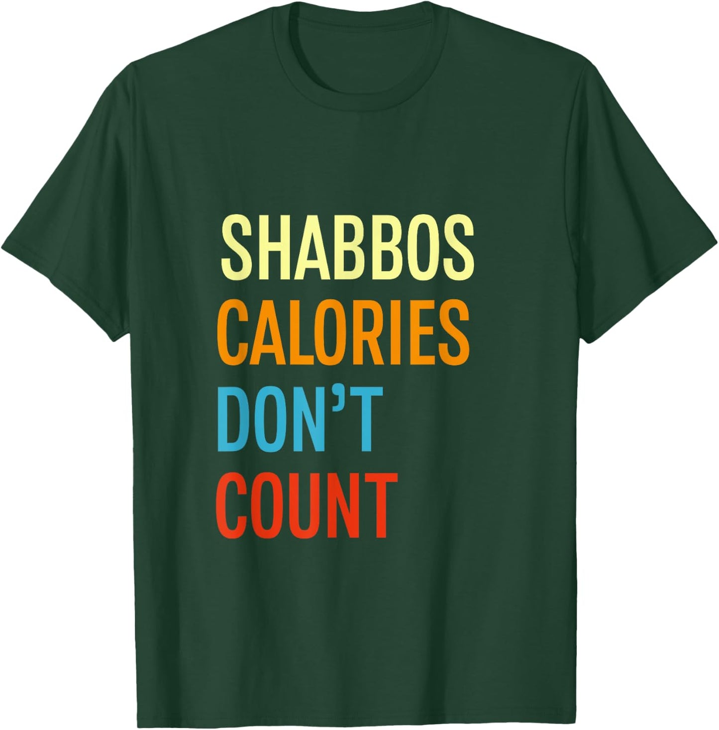 Shabbos Calories Don't Count Shabbat Shalom Kosher Gym T-Shirt - T-Shirt | Forest