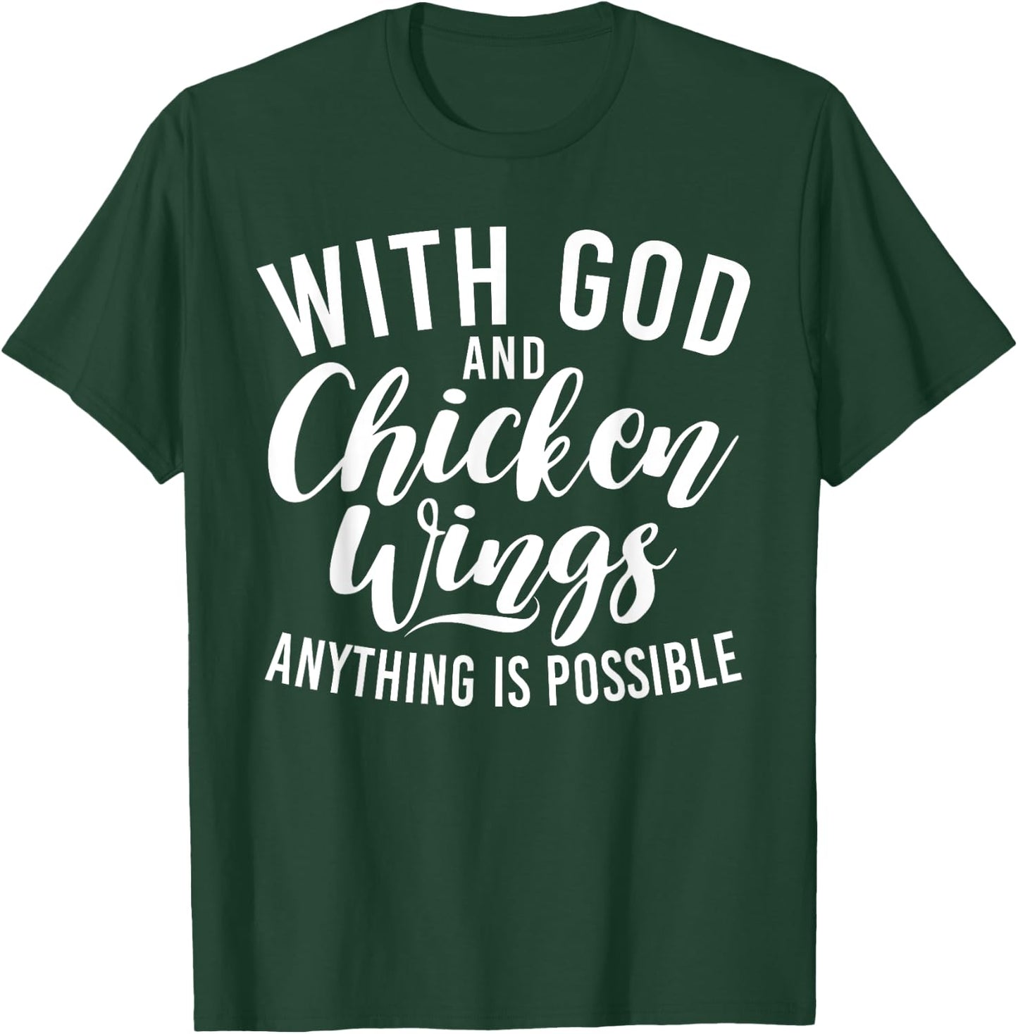 With God and Chicken Wings anything is possible Chicken Wing T-Shirt - T-Shirt | Forest