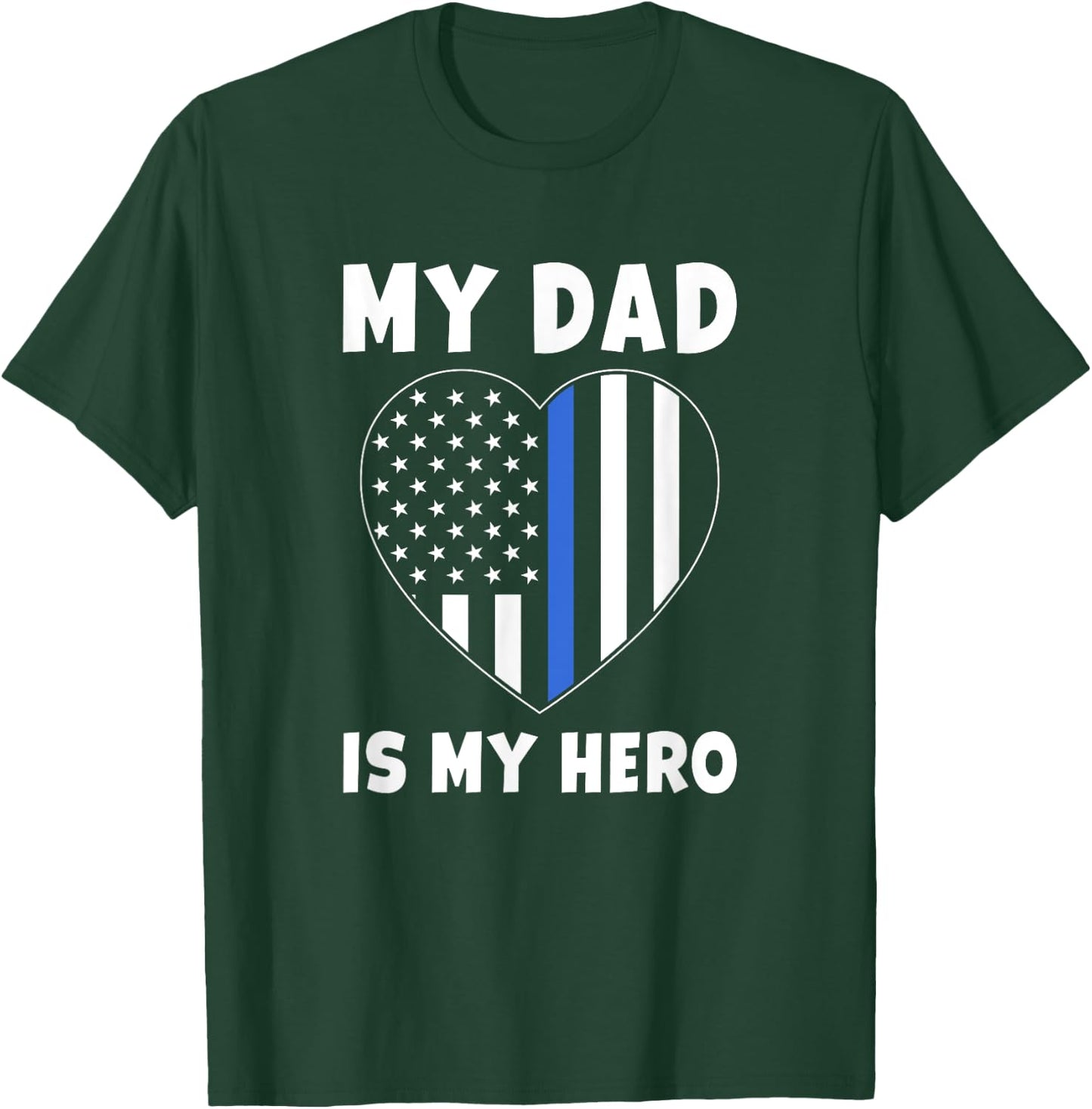 My Dad is my Hero - Police Officer Dad Blue Line Flag Heart T-Shirt - T-Shirt | Forest