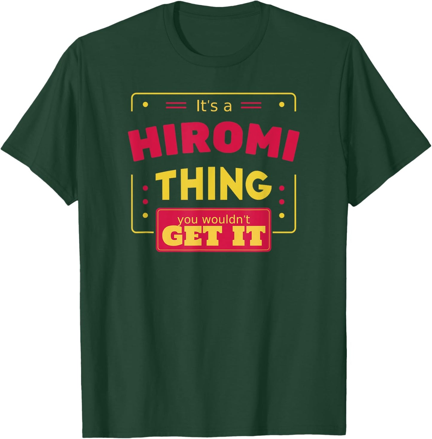 Hiromi thing you wouldn't get it Funny Hiromi First Name T-Shirt - T-Shirt | Forest