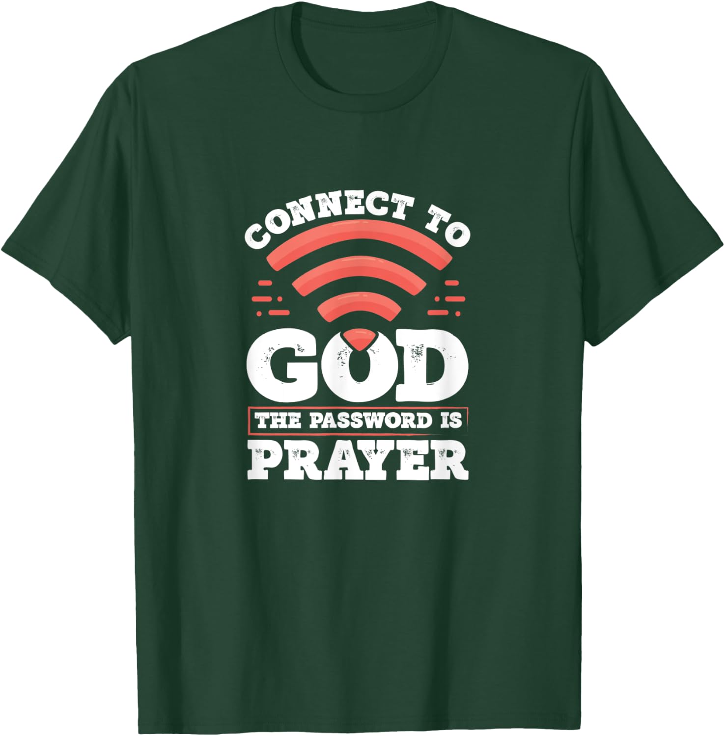 Connect To God The Password Is Prayer - Christian Faith T-Shirt - T-Shirt | Forest