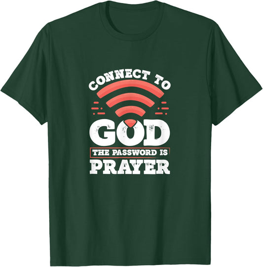 Connect To God The Password Is Prayer - Christian Faith T-Shirt - T-Shirt | Forest
