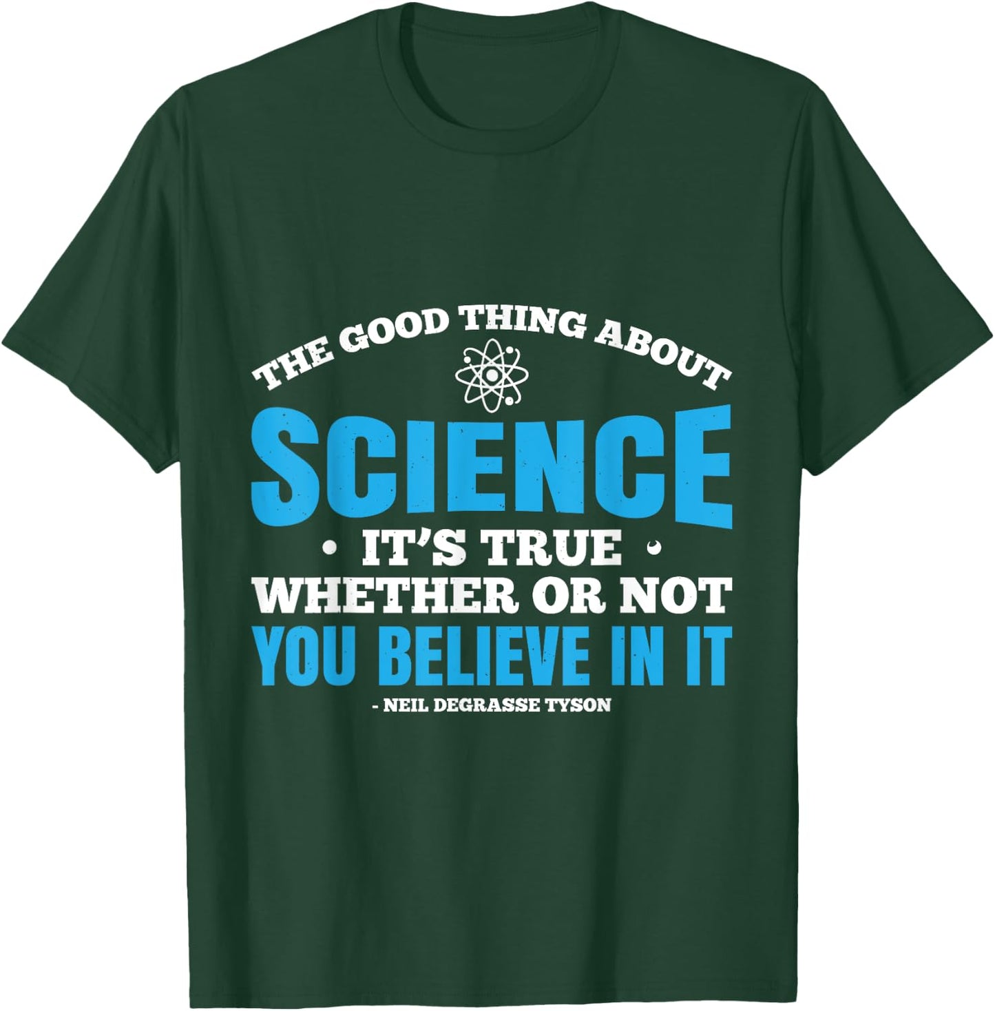 The Good Thing About Science Is That Its True T-Shirt - T-Shirt | Forest
