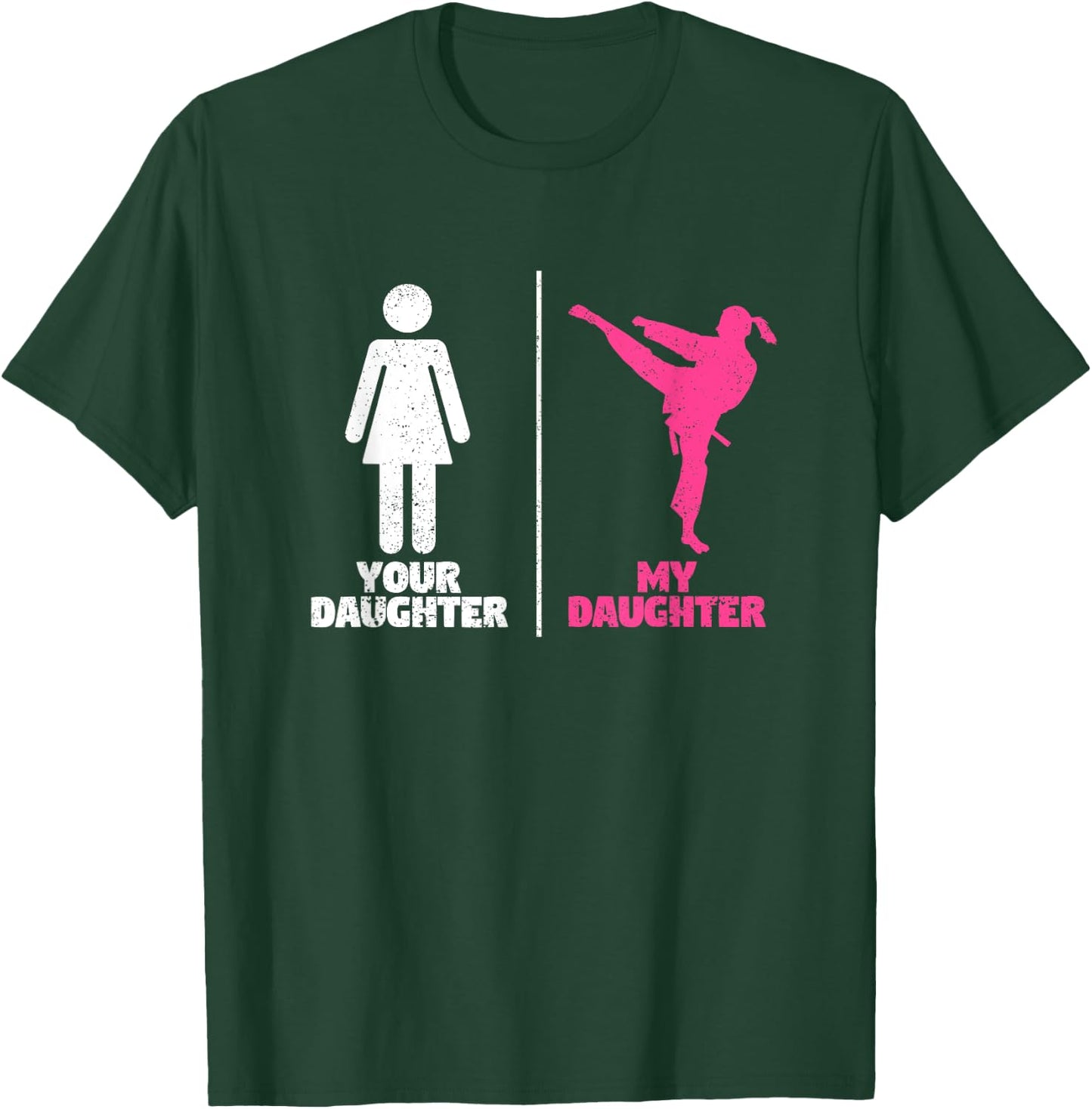 Your Daughter My Daughter Martial Arts Lovers Proud Parent T-Shirt - T-Shirt | Forest