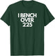 I Bench Over 225 Funny Gym Lovers T-Shirt - T-Shirt | Forest