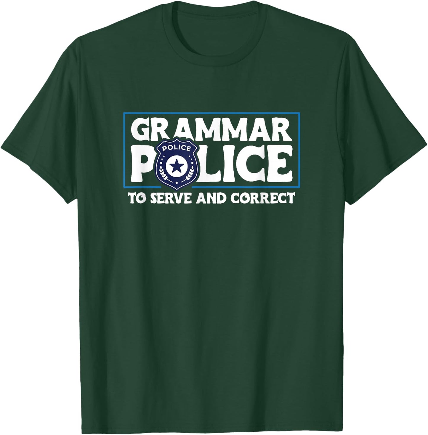 Grammar Police - To Serve And Correct T-Shirt - T-Shirt | Forest