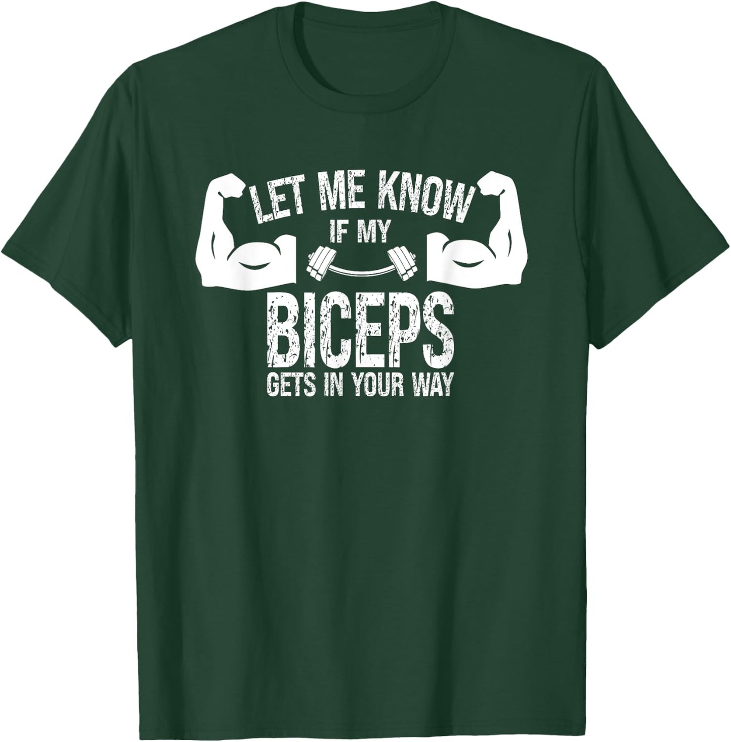 Let Me Know If My Biceps Gets In Your Way Muscle Curl T-Shirt - T-Shirt | Forest