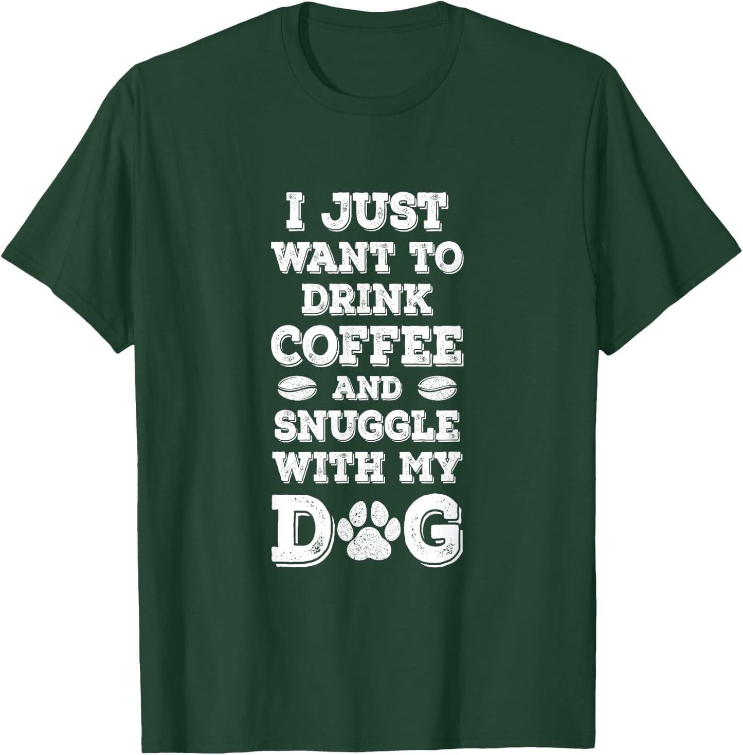 I Just Want to Drink Coffee and Snuggle with My Dog Men Women Girls Kids T-Shirt - T-Shirt | Forest