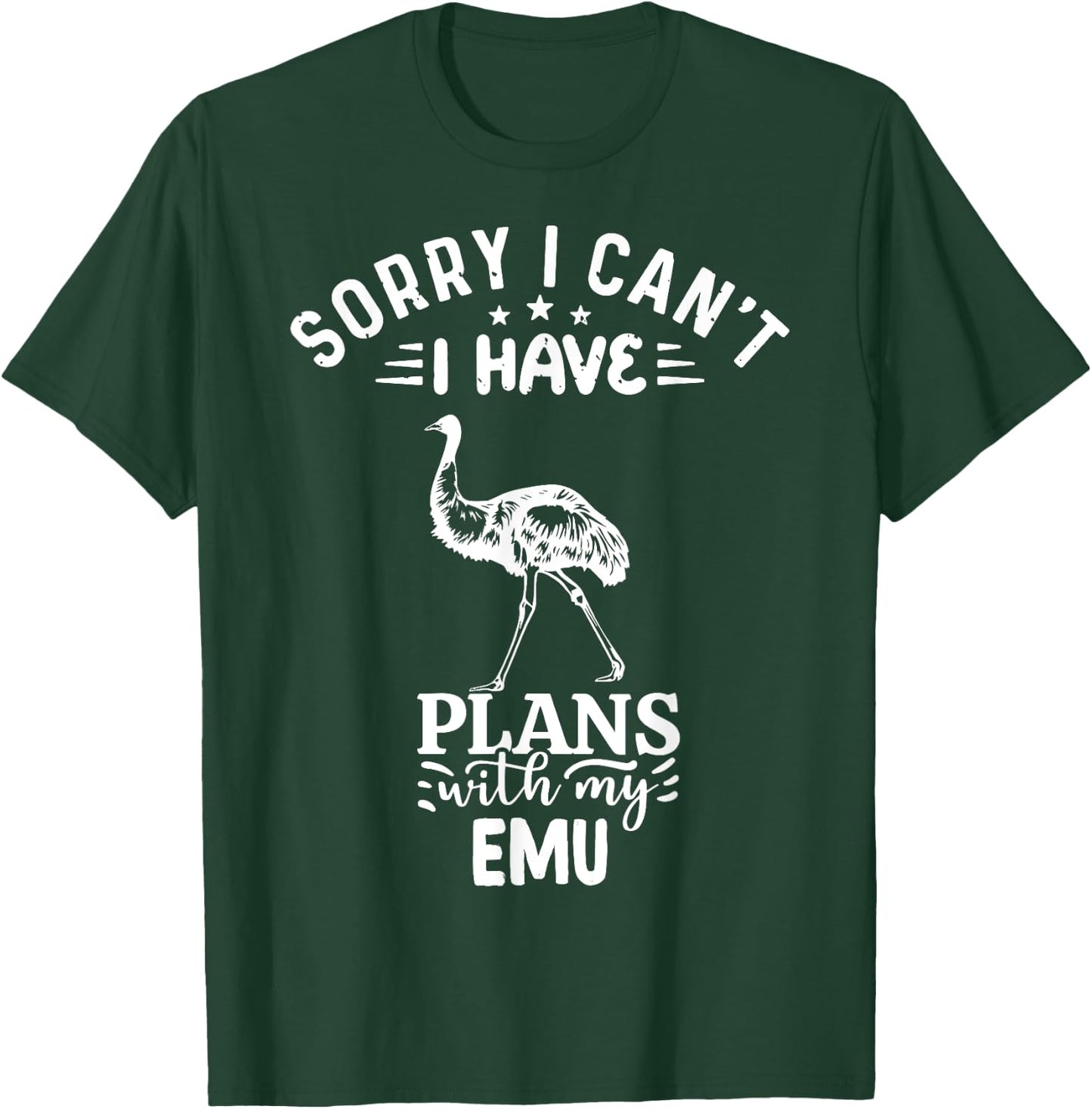 Sorry I Can't I Have Plans With My Emu Bird T-Shirt - T-Shirt | Forest