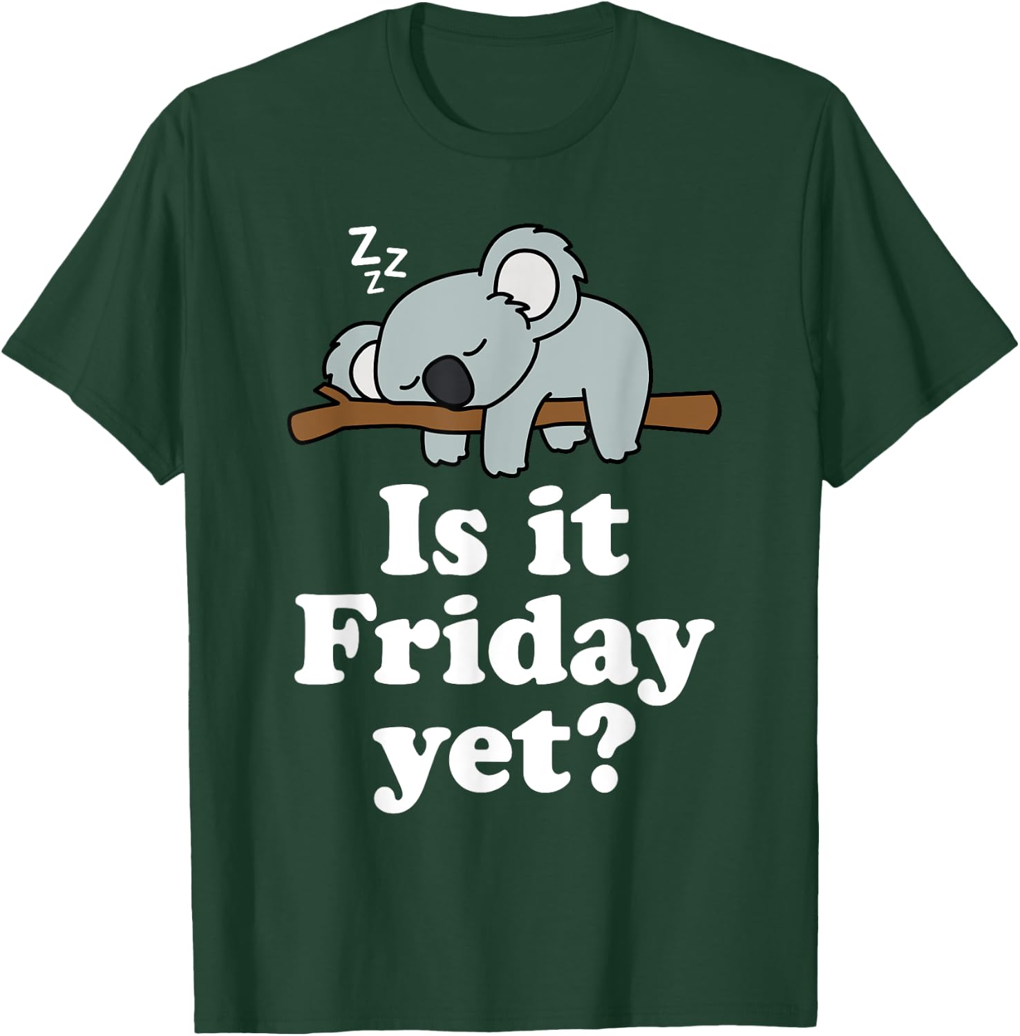 Cute Sleeping Kawaii Koala Bear Lover Funny Is It Friday Yet T-Shirt - T-Shirt | Forest