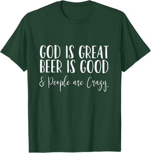 God is Great, Beer is Good, and People are Crazy T-Shirt - T-Shirt | Forest