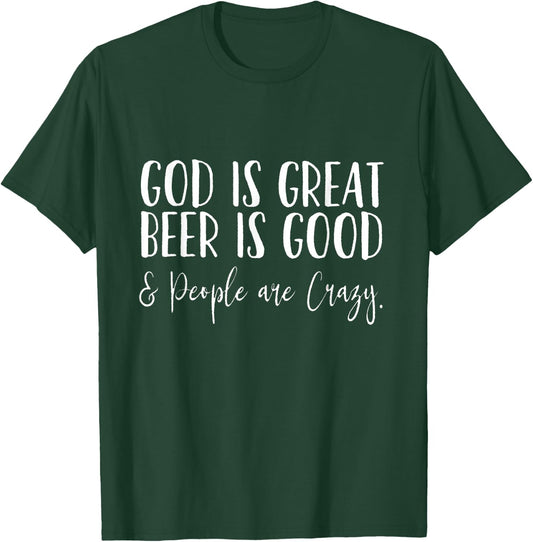 God is Great, Beer is Good, and People are Crazy T-Shirt - T-Shirt | Forest