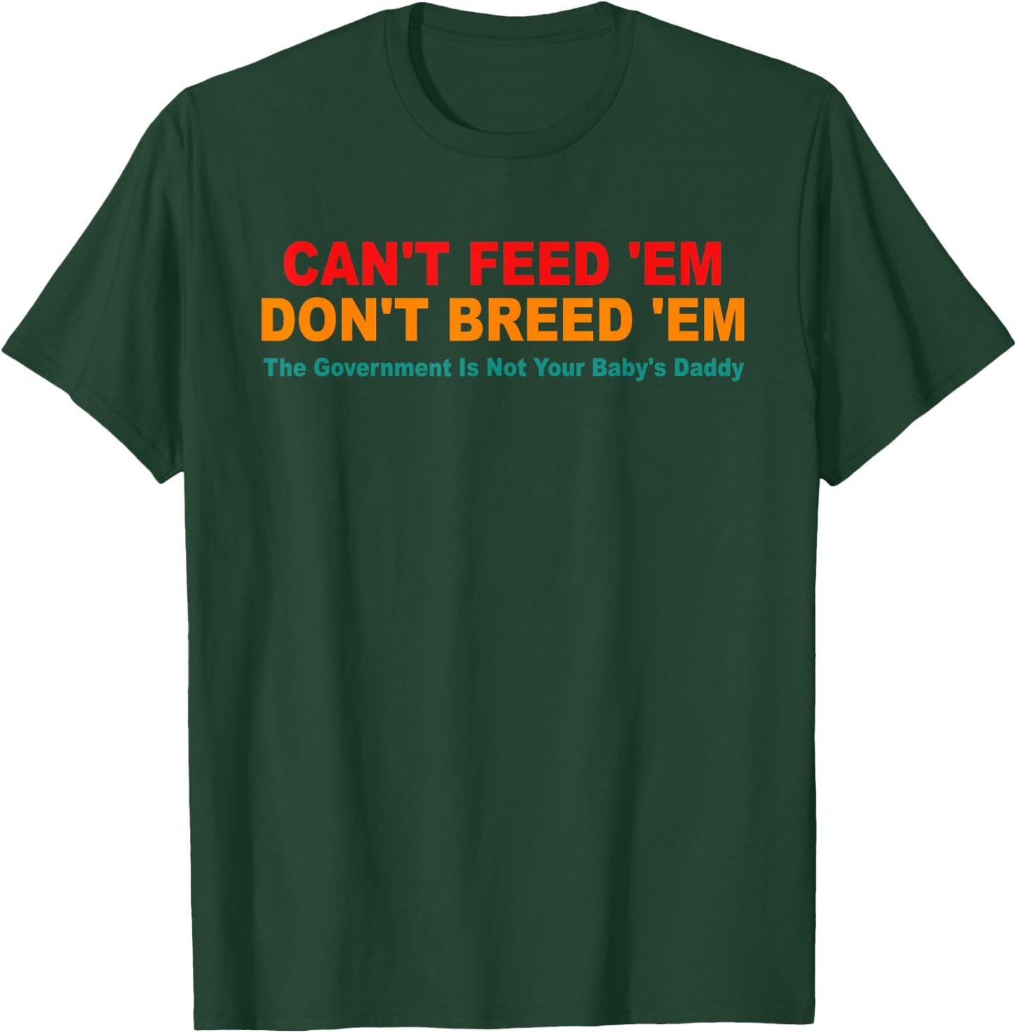 Can't Feed 'Em Don't Breed 'Em Retro T-Shirt - T-Shirt | Forest