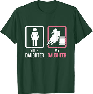 Your Daughter My Daughter Barrel Racer Barrel Horse Rodeo T-Shirt - T-Shirt | Forest