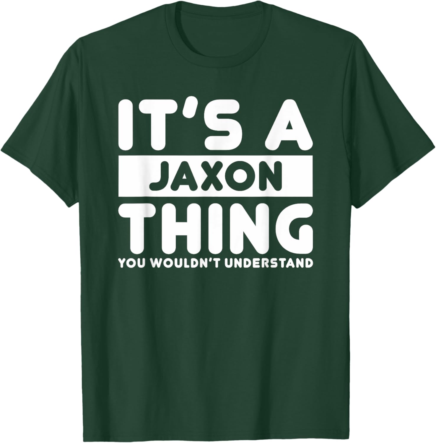 It's A Jaxon Thing You Wouldn't Understand Jaxon Name T-Shirt - T-Shirt | Forest