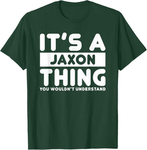 It's A Jaxon Thing You Wouldn't Understand Jaxon Name T-Shirt - T-Shirt | Forest