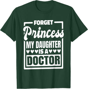 Forget Princess My Daughter Is A Doctor T-Shirt - T-Shirt | Forest