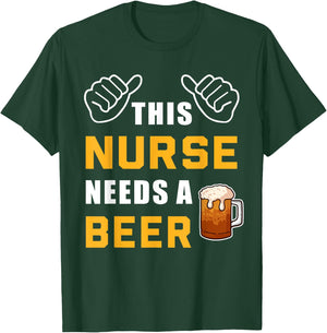 This Nurse Needs A Beer Nursing Hospital Crew Funny Nurse T-Shirt - T-Shirt | Forest