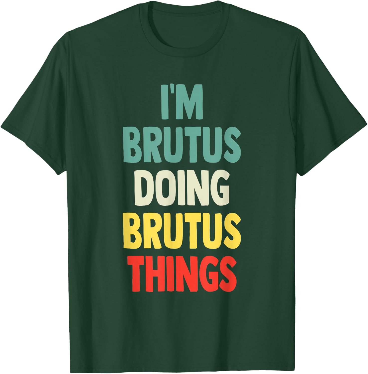 I'M Brutus Doing Brutus Things Fun Personalized Name Brutus T-Shirt - T-Shirt | Forest
