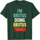 I'M Brutus Doing Brutus Things Fun Personalized Name Brutus T-Shirt - T-Shirt | Forest