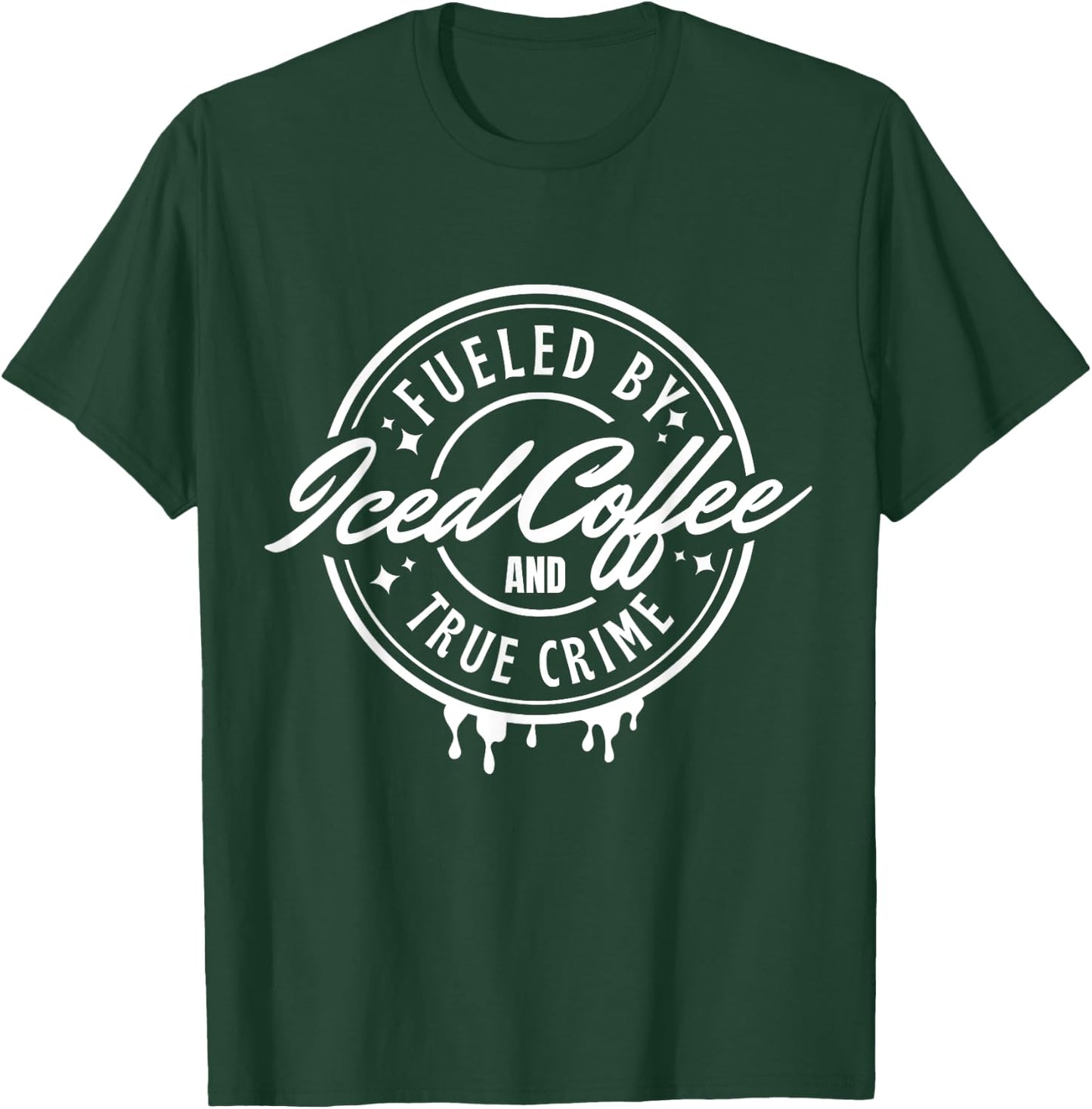 Fueled By Iced Coffee and True Crime T-Shirt - T-Shirt | Forest