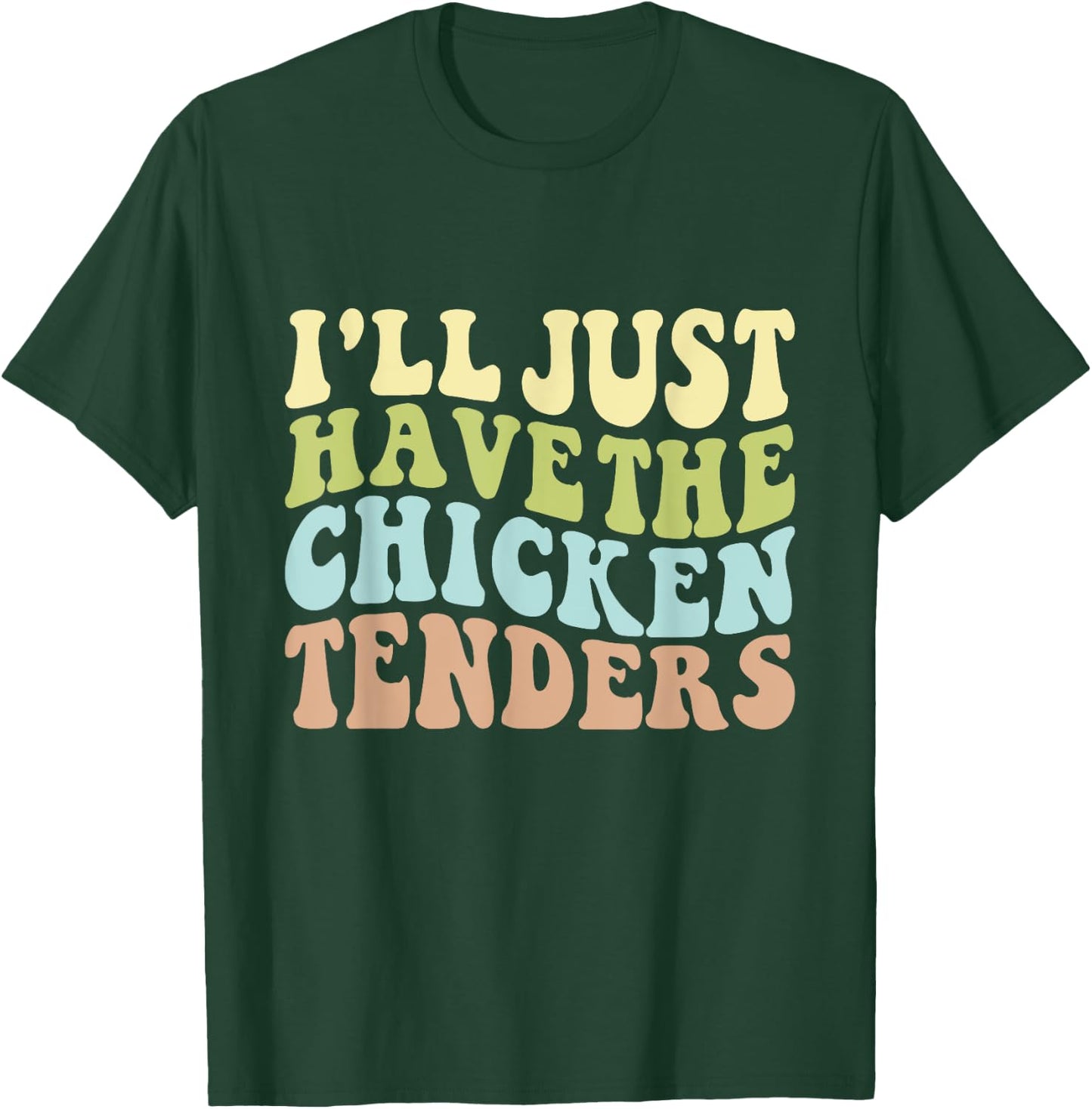 I'll Just Have the Chicken Tenders Funny Chicken groovy T-Shirt - T-Shirt | Forest
