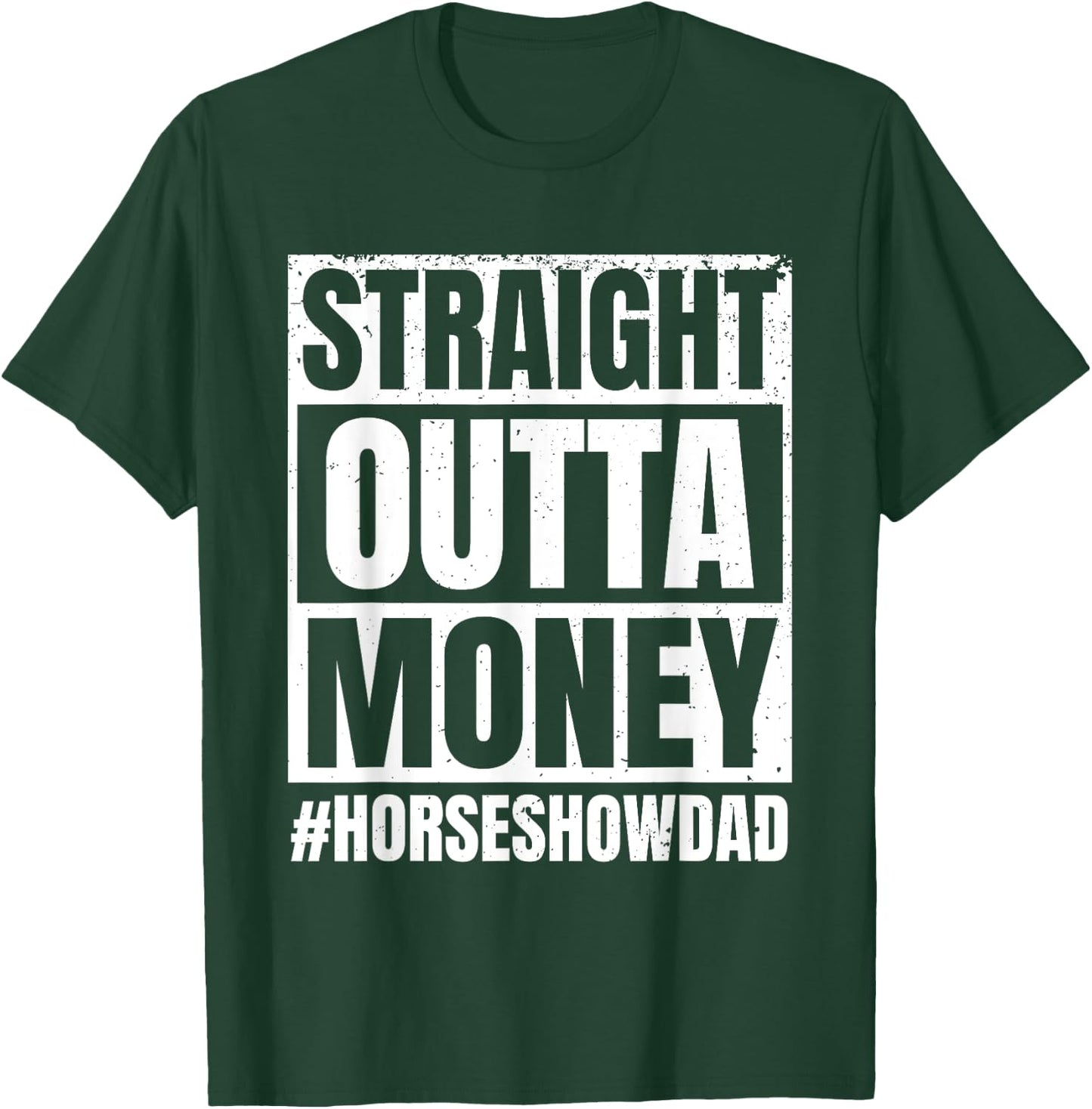 Straight Outta Money Show Dad Horse Riding Horse Show Father T-Shirt - T-Shirt | Forest