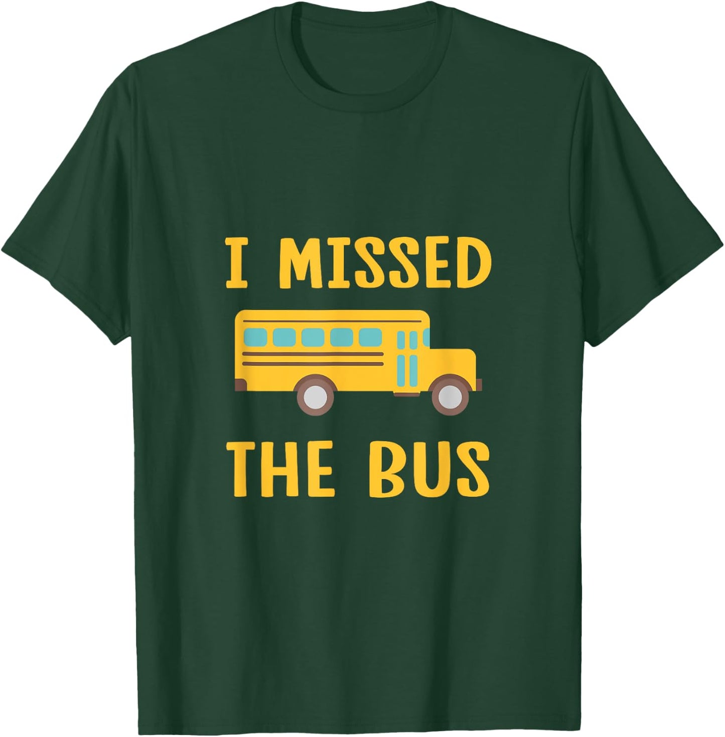 I Missed The Bus Back To School Bus Driver Kids T-Shirt - T-Shirt | Forest
