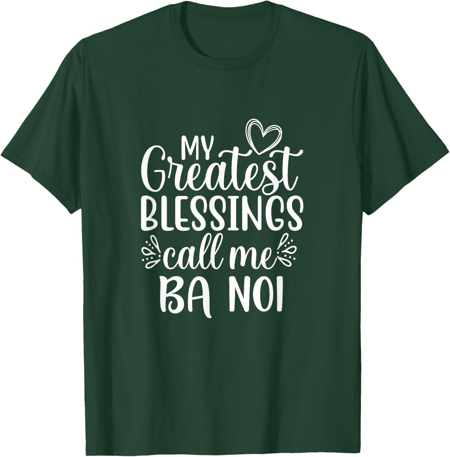 My Greatest Blessings Call Me Ba Noi Vietnamese Grandma T-Shirt - T-Shirt | Forest