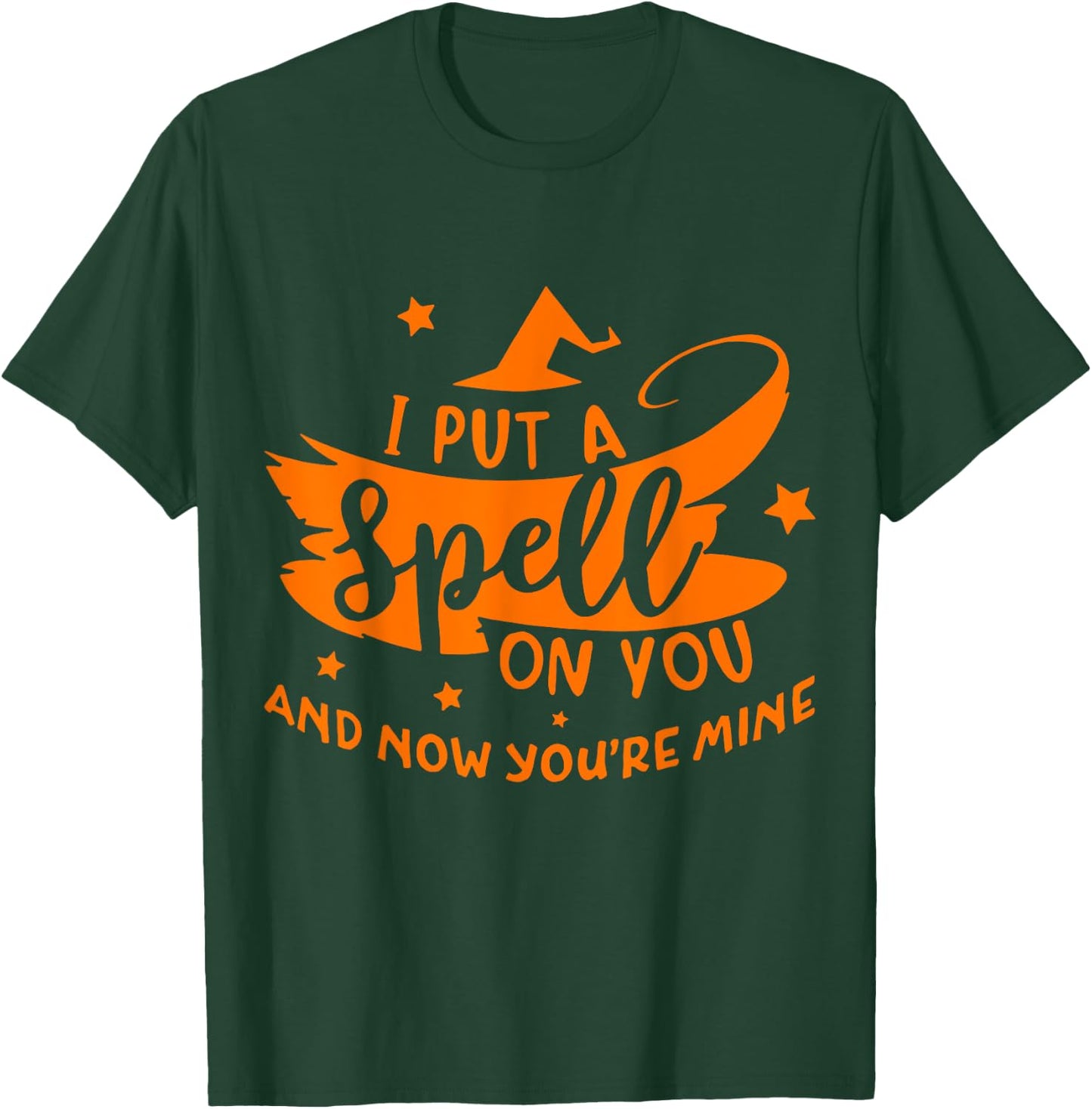Lovely And Sweet I Put A Spell On You And Now You're Mine T-Shirt - T-Shirt | Forest
